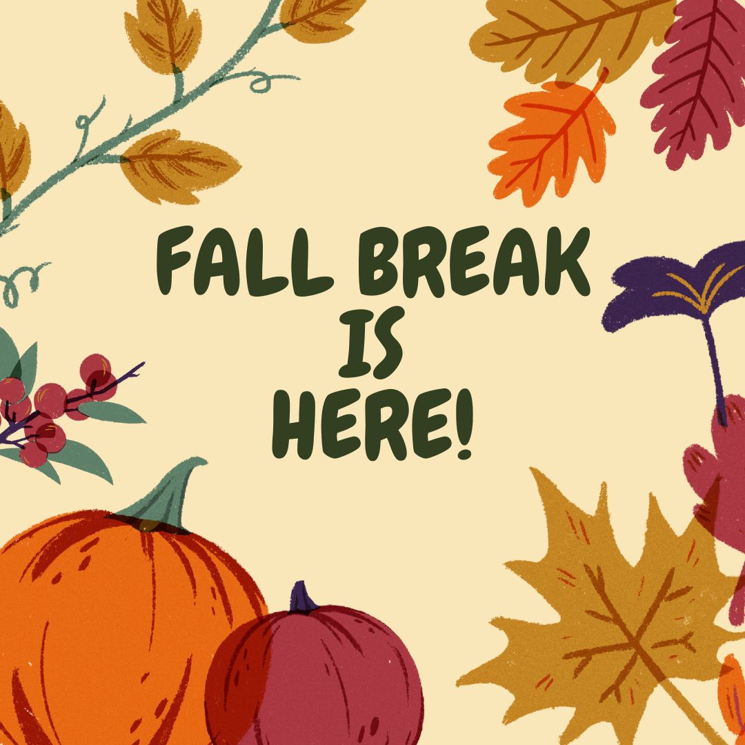 Fall Break Coming Soon!